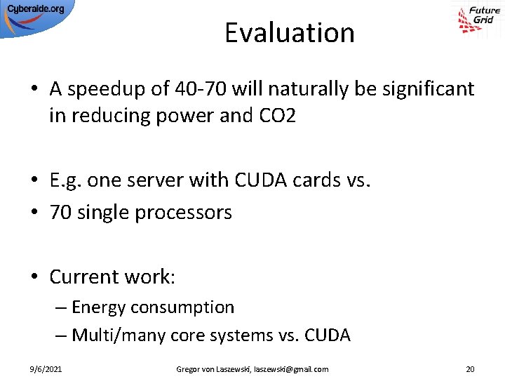 Evaluation • A speedup of 40 -70 will naturally be significant in reducing power