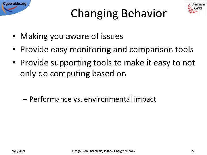 Changing Behavior • Making you aware of issues • Provide easy monitoring and comparison