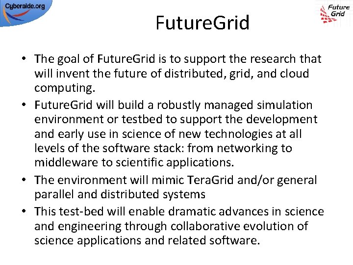 Future. Grid • The goal of Future. Grid is to support the research that