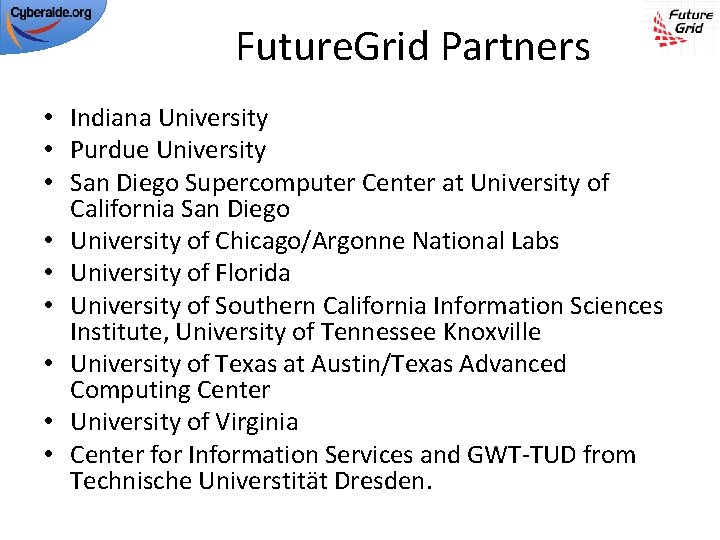 Future. Grid Partners • Indiana University • Purdue University • San Diego Supercomputer Center
