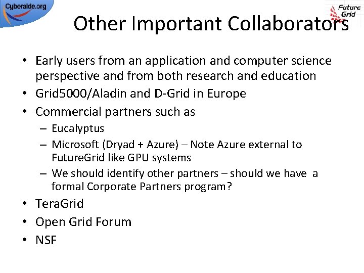 Other Important Collaborators • Early users from an application and computer science perspective and