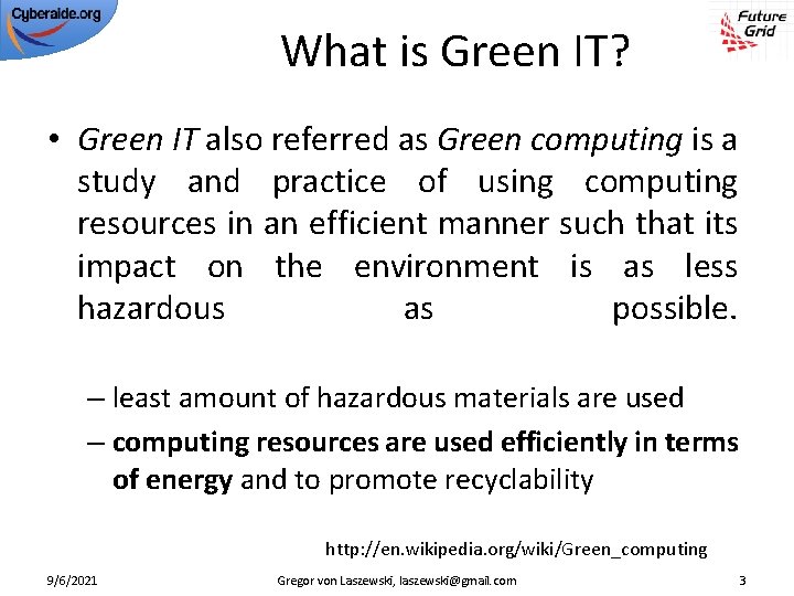What is Green IT? • Green IT also referred as Green computing is a