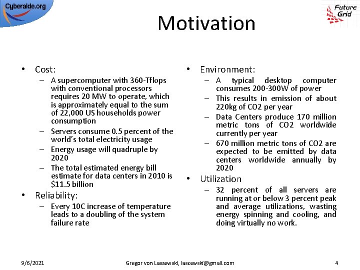 Motivation • Cost: – A supercomputer with 360 -Tflops with conventional processors requires 20