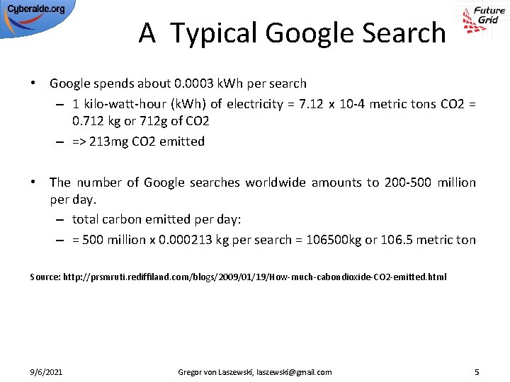A Typical Google Search • Google spends about 0. 0003 k. Wh per search