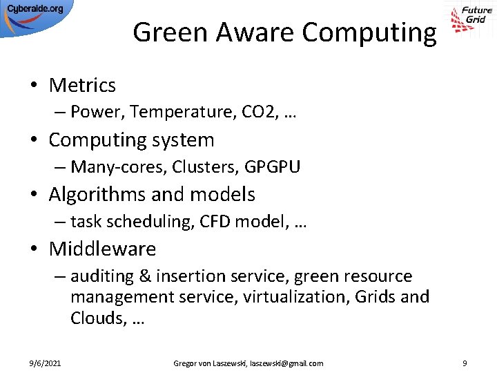 Green Aware Computing • Metrics – Power, Temperature, CO 2, … • Computing system