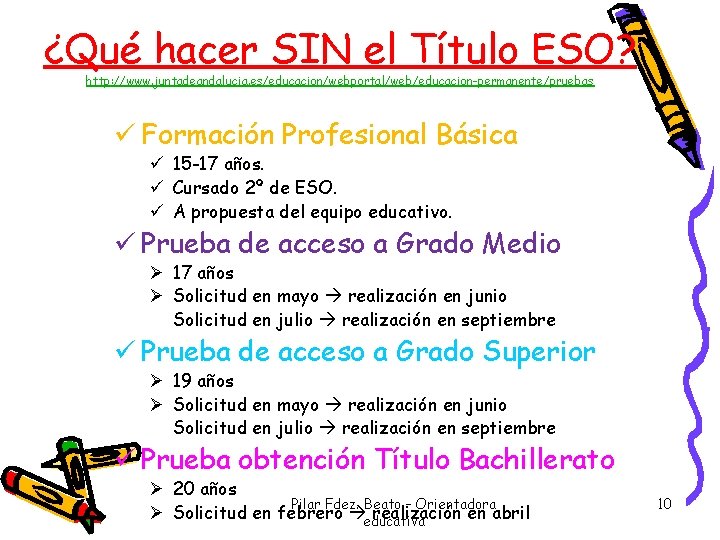 ¿Qué hacer SIN el Título ESO? http: //www. juntadeandalucia. es/educacion/webportal/web/educacion-permanente/pruebas ü Formación Profesional Básica ¿Qué hacer SIN el Título ESO? http: //www. juntadeandalucia. es/educacion/webportal/web/educacion-permanente/pruebas ü Formación Profesional Básica