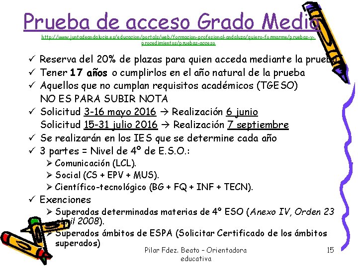 Prueba de acceso Grado Medio http: //www. juntadeandalucia. es/educacion/portals/web/formacion-profesional-andaluza/quiero-formarme/pruebas-yprocedimientos/pruebas-acceso ü Reserva del 20% de