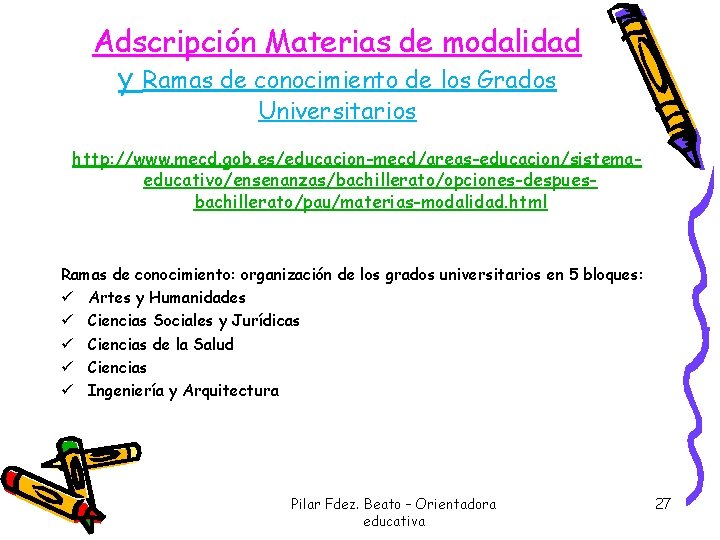 Adscripción Materias de modalidad y Ramas de conocimiento de los Grados Universitarios http: //www.