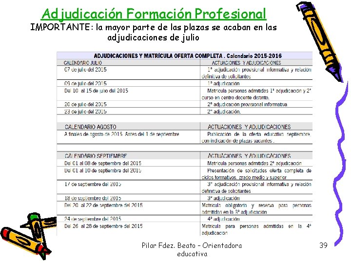 Adjudicación Formación Profesional IMPORTANTE: la mayor parte de las plazas se acaban en las