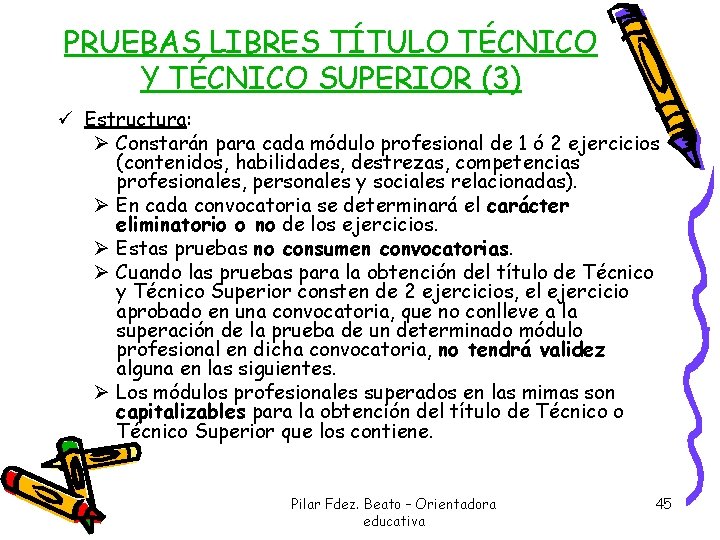 PRUEBAS LIBRES TÍTULO TÉCNICO Y TÉCNICO SUPERIOR (3) ü Estructura: Ø Constarán para cada PRUEBAS LIBRES TÍTULO TÉCNICO Y TÉCNICO SUPERIOR (3) ü Estructura: Ø Constarán para cada