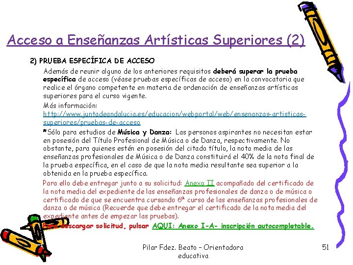 Acceso a Enseñanzas Artísticas Superiores (2) 2) PRUEBA ESPECÍFICA DE ACCESO Además de reunir