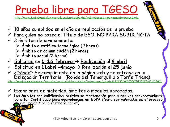 Prueba libre para TGESO http: //www. juntadeandalucia. es/educacion/webportal/web/educacion-permanente/secundaria ü 18 años cumplidos en el