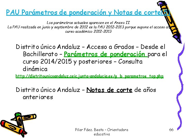 PAU Parámetros de ponderación y Notas de corte(5) Los parámetros actuales aparecen en el