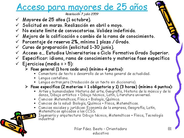 Acceso para mayores de 25 años Resolución 7 julio 2009 ü ü ü ü