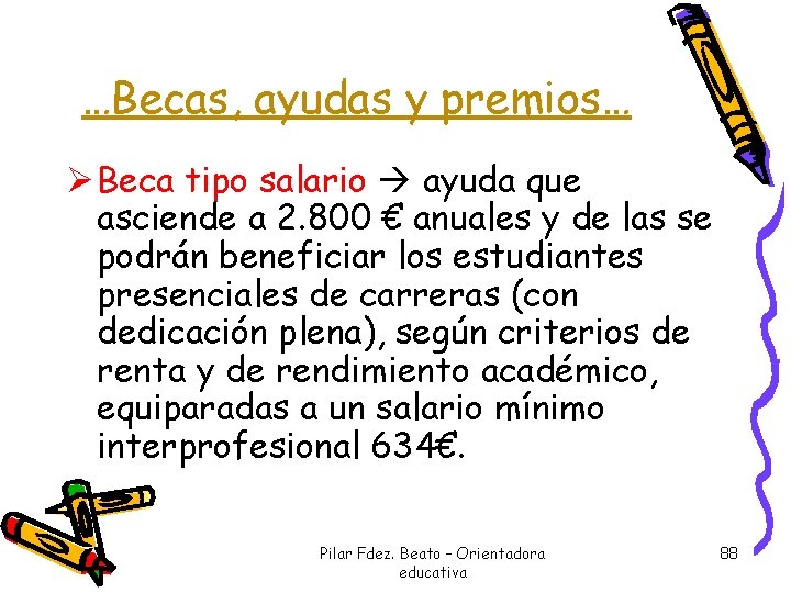 …Becas, ayudas y premios… Ø Beca tipo salario ayuda que asciende a 2. 800