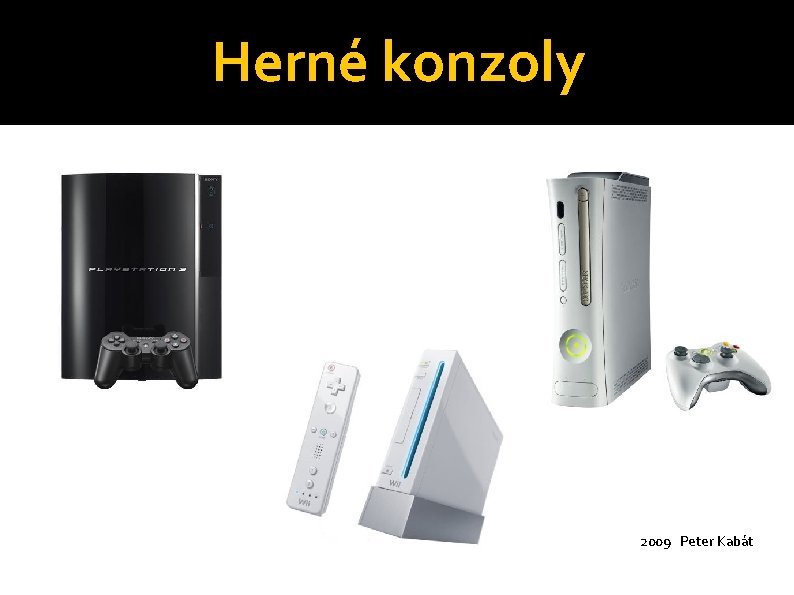 Herné konzoly 2009 Peter Kabát 
