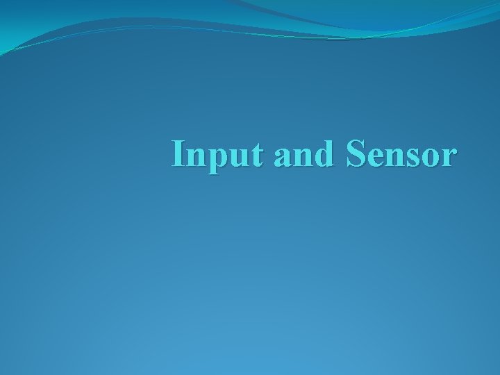 Input and Sensor 