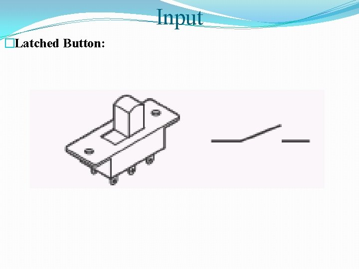 Input �Latched Button: 