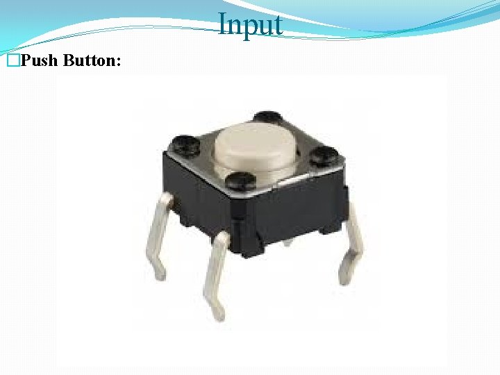 Input �Push Button: 