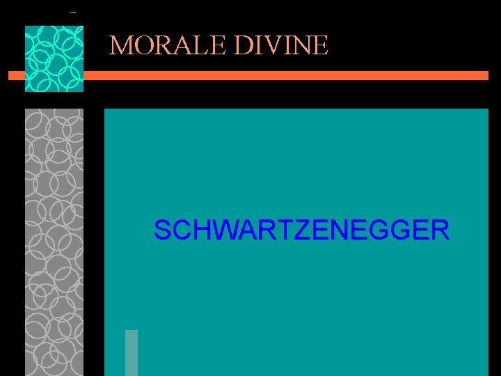 MORALE DIVINE SCHWARTZENEGGER 