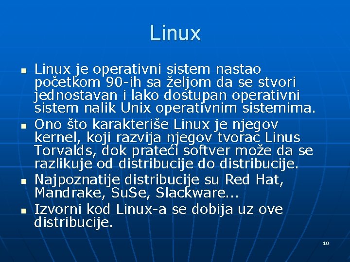 Linux n n Linux je operativni sistem nastao početkom 90 -ih sa željom da