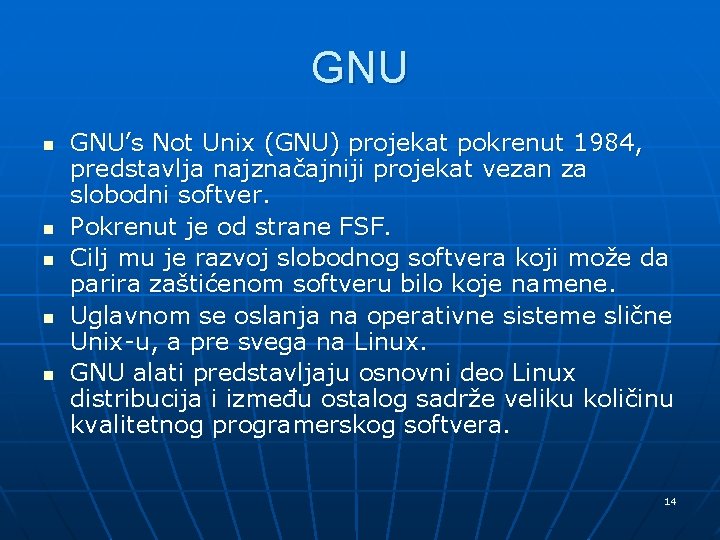 GNU n n n GNU’s Not Unix (GNU) projekat pokrenut 1984, predstavlja najznačajniji projekat