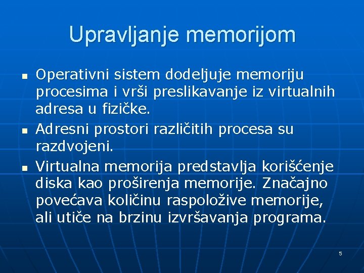 Upravljanje memorijom n n n Operativni sistem dodeljuje memoriju procesima i vrši preslikavanje iz