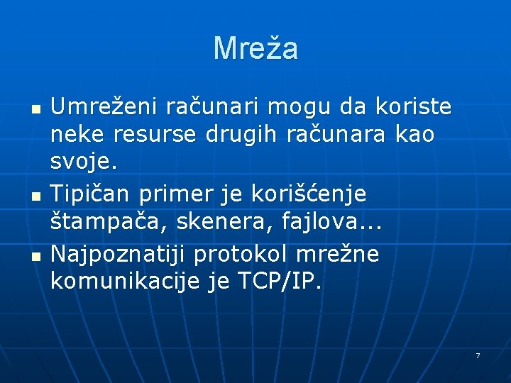 Mreža n n n Umreženi računari mogu da koriste neke resurse drugih računara kao