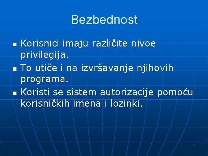 Bezbednost n n n Korisnici imaju različite nivoe privilegija. To utiče i na izvršavanje