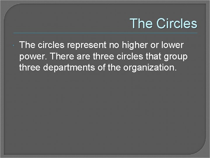 The Circles The circles represent no higher or lower power. There are three circles