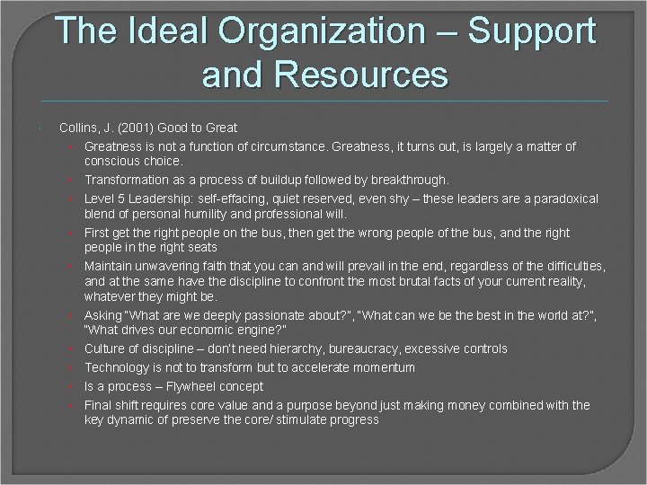 The Ideal Organization – Support and Resources Collins, J. (2001) Good to Great •