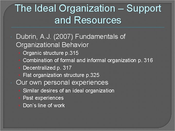 The Ideal Organization – Support and Resources Dubrin, A. J. (2007) Fundamentals of Organizational