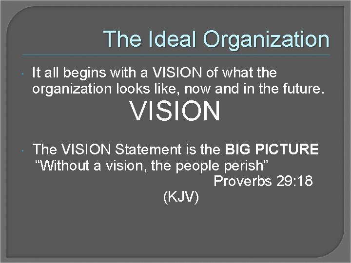 The Ideal Organization It all begins with a VISION of what the organization looks