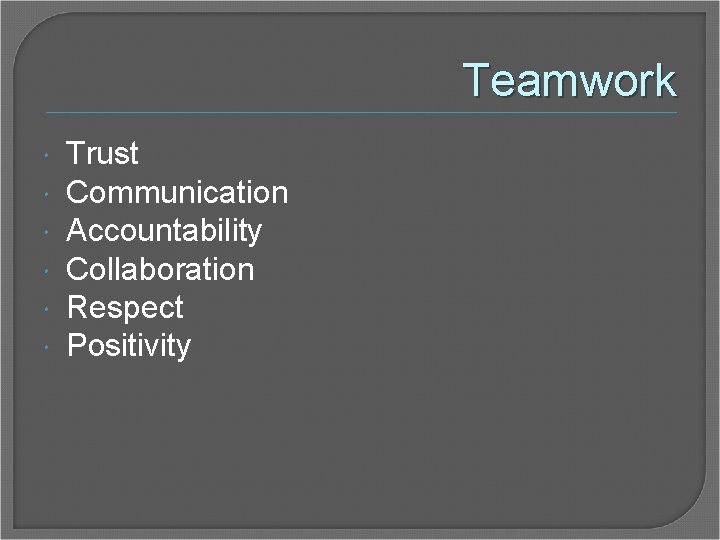 Teamwork Trust Communication Accountability Collaboration Respect Positivity 
