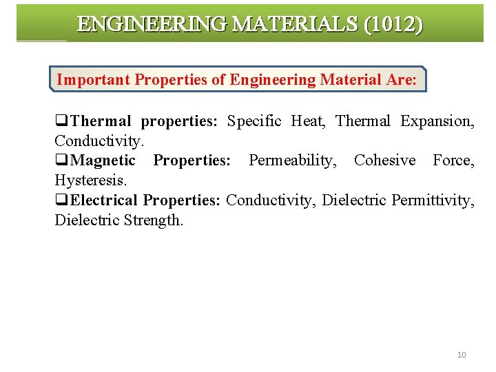 ENGINEERING MATERIALS (1012) Important Properties of Engineering Material Are: q. Thermal properties: Specific Heat,