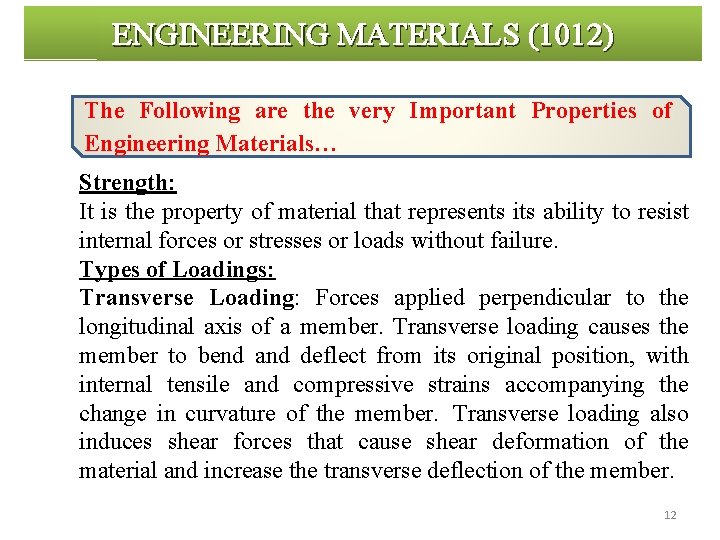 ENGINEERING MATERIALS (1012) The Following are the very Important Properties of Engineering Materials… Strength: