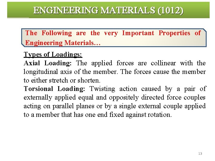 ENGINEERING MATERIALS (1012) The Following are the very Important Properties of Engineering Materials… Types