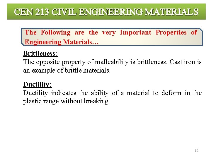 CEN 213 CIVIL ENGINEERING MATERIALS The Following are the very Important Properties of Engineering