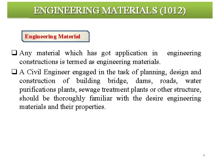 ENGINEERING MATERIALS (1012) Engineering Material q Any material which has got application in engineering