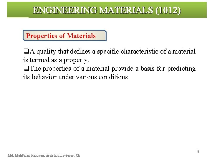 ENGINEERING MATERIALS (1012) Properties of Materials q. A quality that defines a specific characteristic