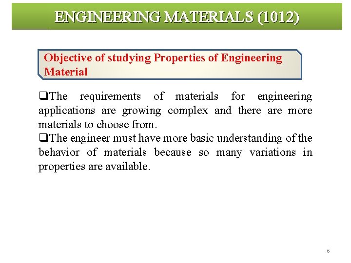 ENGINEERING MATERIALS (1012) Objective of studying Properties of Engineering Material q. The requirements of