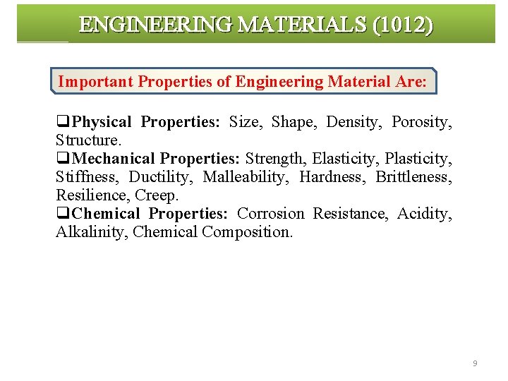 ENGINEERING MATERIALS (1012) Important Properties of Engineering Material Are: q. Physical Properties: Size, Shape,