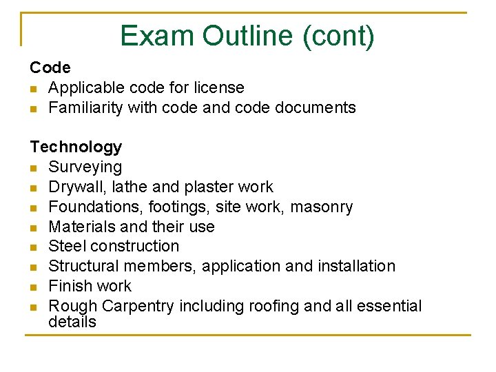Exam Outline (cont) Code n Applicable code for license n Familiarity with code and