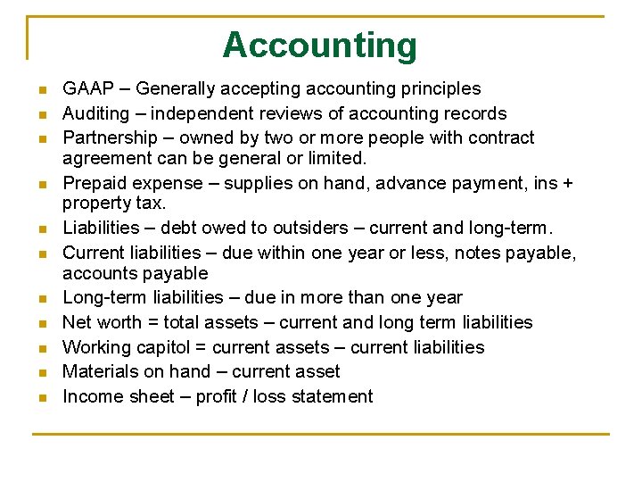 Accounting n n n GAAP – Generally accepting accounting principles Auditing – independent reviews