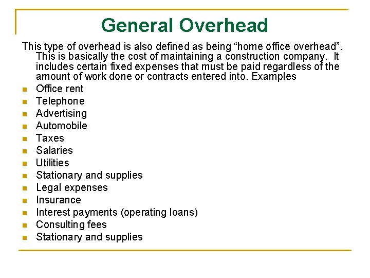 General Overhead This type of overhead is also defined as being “home office overhead”.