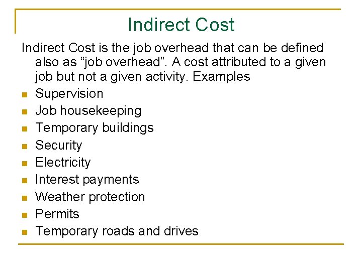 Indirect Cost is the job overhead that can be defined also as “job overhead”.