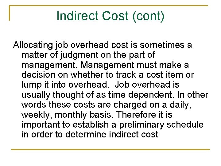 Indirect Cost (cont) Allocating job overhead cost is sometimes a matter of judgment on