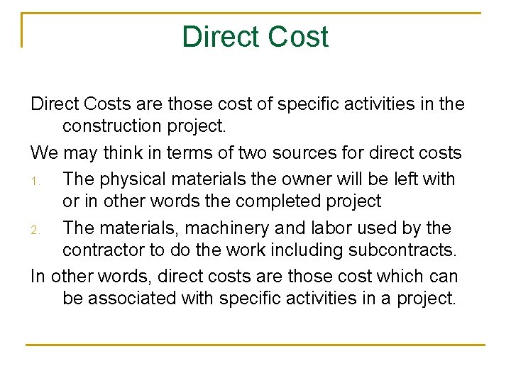 Direct Costs are those cost of specific activities in the construction project. We may