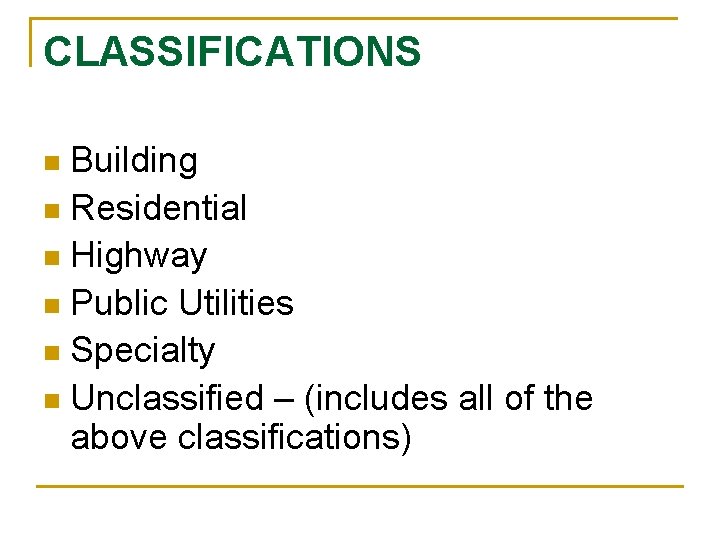 CLASSIFICATIONS Building n Residential n Highway n Public Utilities n Specialty n Unclassified –