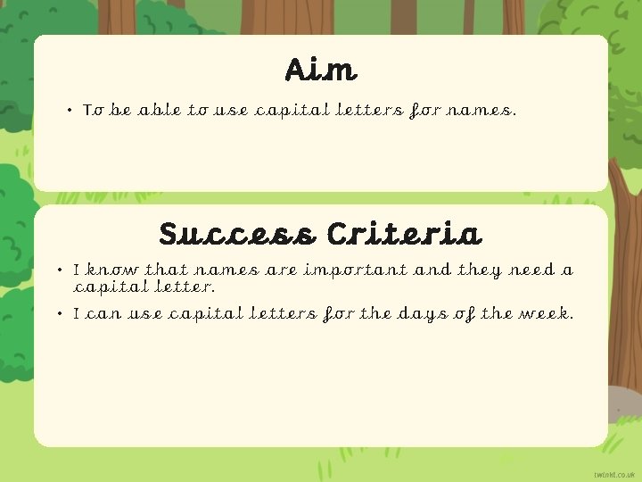 Aim • To be able to use capital letters for names. Success Criteria •